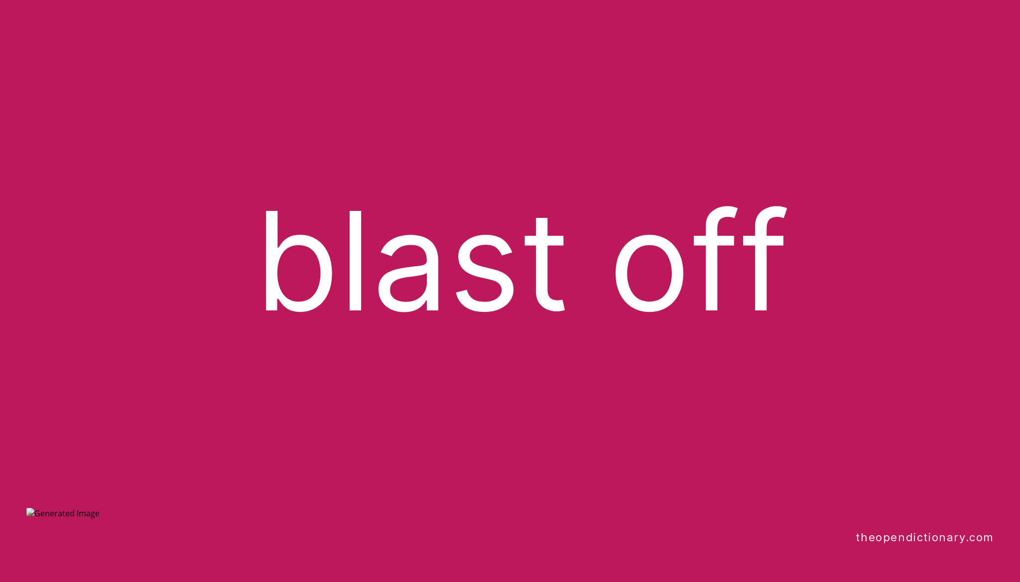 BLAST OFF Phrasal Verb BLAST OFF Definition Meaning And Example